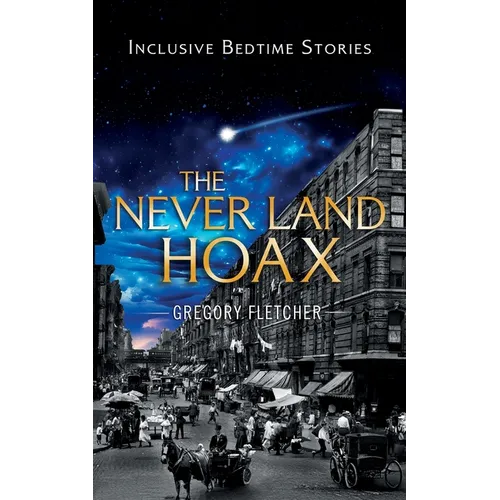 The Never Land Hoax: a novella that reimagines a beloved classic and pays tribute to the extended family