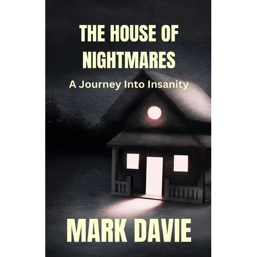 The House of Nightmares: A Journey Into Insanity
