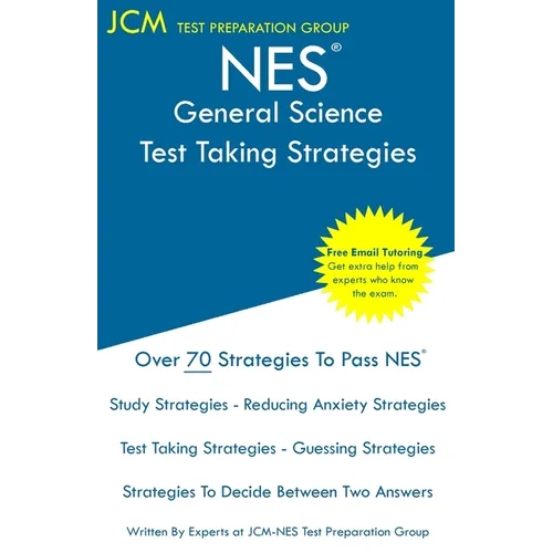NES General Science - Test Taking Strategies: NES 311 Exam - Free Online Tutoring - New 2020 Edition - The latest strategies to pass your exam.