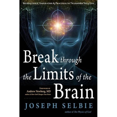 Break Through the Limits of the Brain: Experience Superconscious Awareness, Intuition, Vitality, Creativity, and Fulfilling Divine Joy