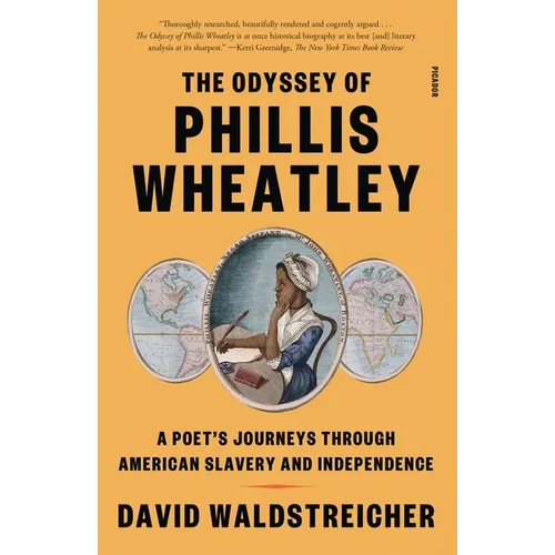 The Odyssey of Phillis Wheatley: A Poet's Journeys Through American Slavery and Independence