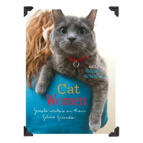 Cat Women: Female Writers on Their Feline Friends