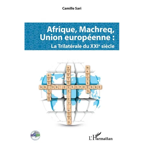 Afrique, Machreq, Union européenne: La Trilatérale du XXIè siècle
