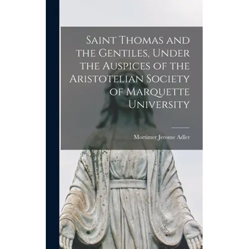 Saint Thomas and the Gentiles, Under the Auspices of the Aristotelian Society of Marquette University