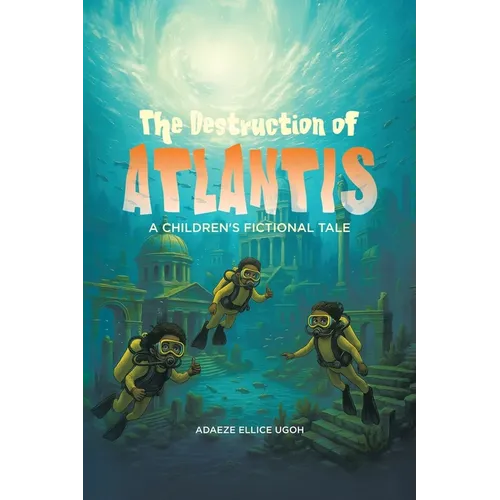 The Destruction of Atlantis: A Children's Fictional Tale