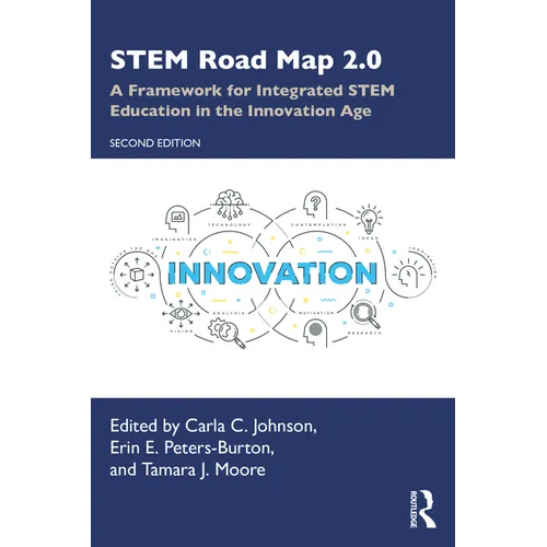 STEM Road Map 2.0: A Framework for Integrated STEM Education in the Innovation Age