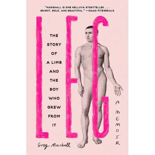 Leg: The Story of a Limb and the Boy Who Grew from It
