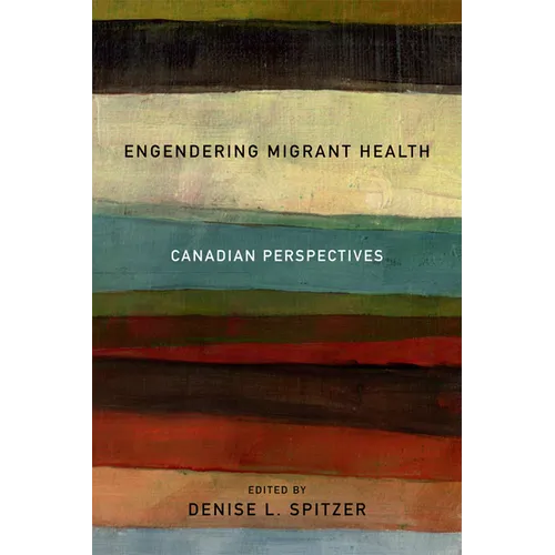 Engendering Migrant Health: Canadian Perspectives