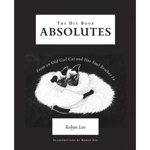 The Dia Book: Absolutes From an Old Girl Cat and Her Soul Brother Fa