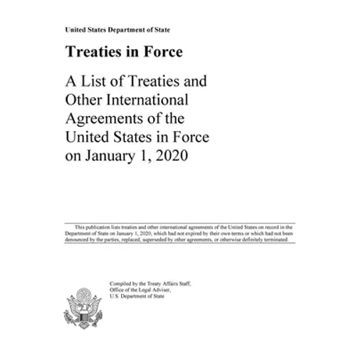 Treaties in Force 2020: A List of Treaties and Other International Agreements of the United States in Force on January 1, 2020 - Paperback