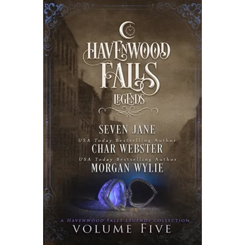 Legends of Havenwood Falls Volume Five: A Legends of Havenwood Falls Collection