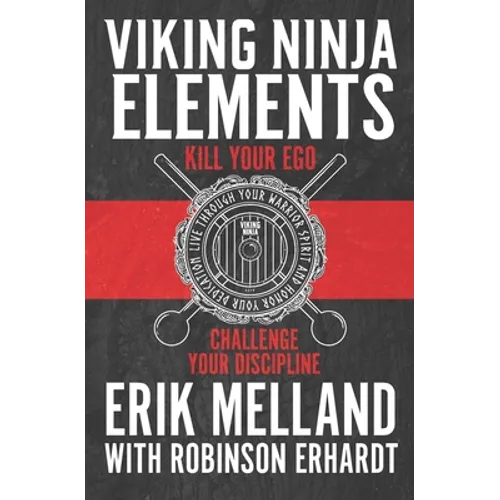 Viking Ninja Elements: Kill Your Ego, Challenge Your Discipline