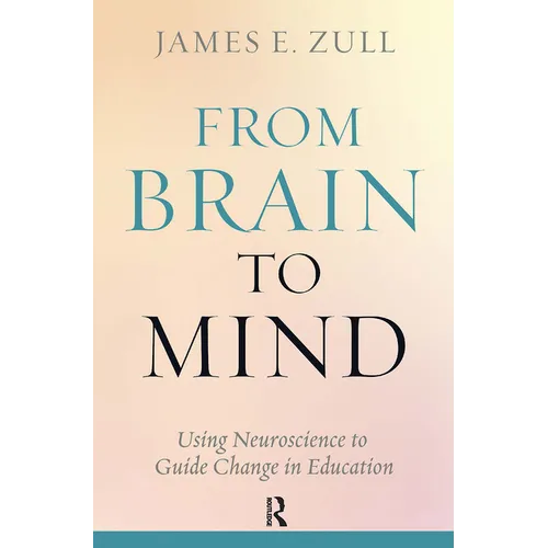 From Brain to Mind: Using Neuroscience to Guide Change in Education