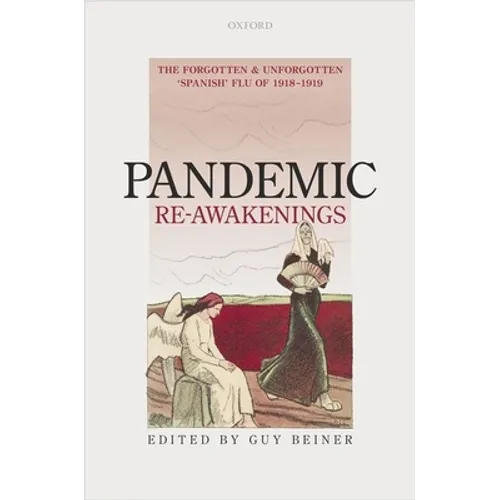 Pandemic Re-Awakenings: The Forgotten and Unforgotten 'Spanish' Flu of 1918-1919