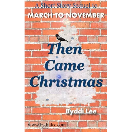 Then Came Christmas: A Short Story Sequel to March To November
