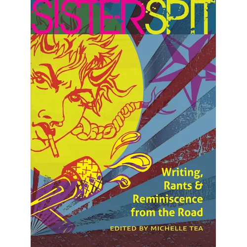Sister Spit: Writing, Rants & Reminiscence from the Road