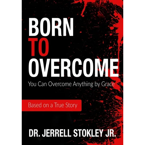 Born to Overcome: You Can Overcome Anything by Grace