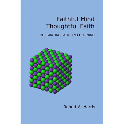 Faithful Mind, Thoughtful Faith: Integrating Faith and Learning