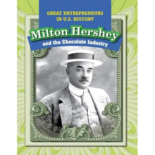 Milton Hershey and the Chocolate Industry