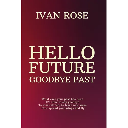 Hello future Goodbye past