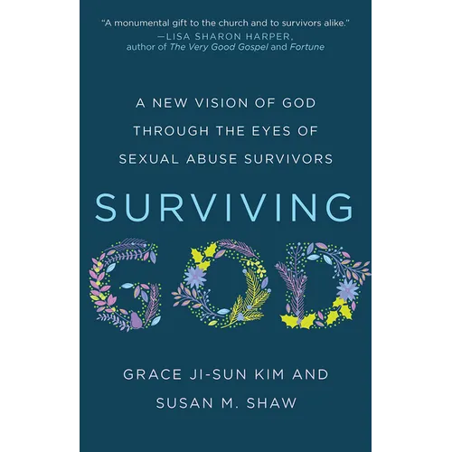 Surviving God: A New Vision of God Through the Eyes of Sexual Abuse Survivors
