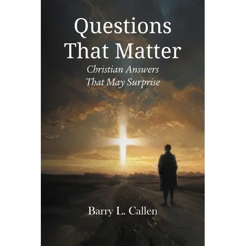 Questions That Matter: Christian Answers That May Surprise