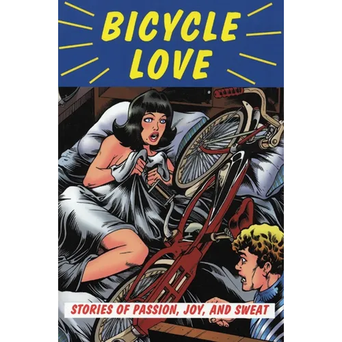 Bicycle Love: Stories of Passion, Joy, and Sweat