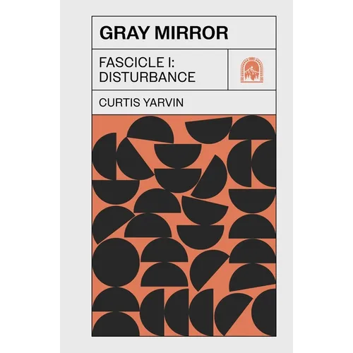 Gray Mirror: Fascicle I: Disturbance