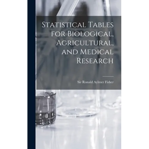 Statistical Tables for Biological, Agricultural, and Medical Research