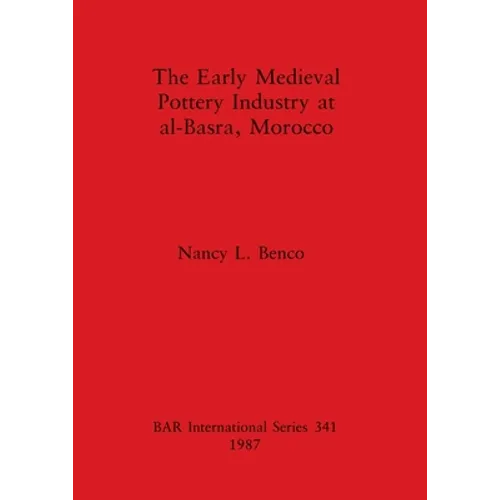 The Early Medieval Pottery Industry at al-Basra, Morocco