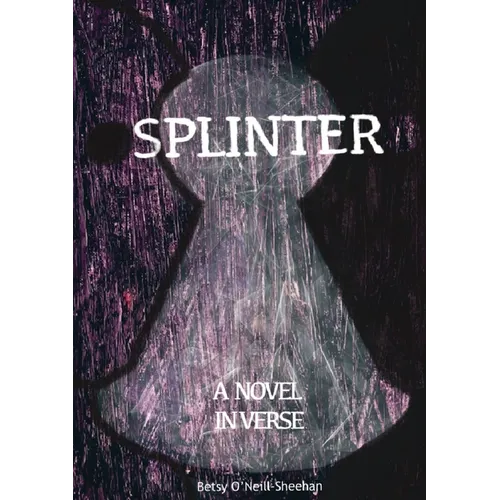 Splinter: A Novel in Verse