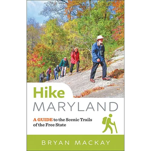 Hike Maryland: A Guide to the Scenic Trails of the Free State