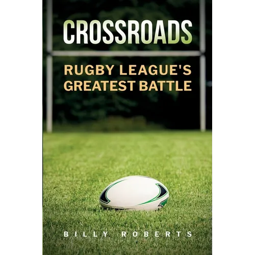Crossroads: Rugby League's Greatest Battle