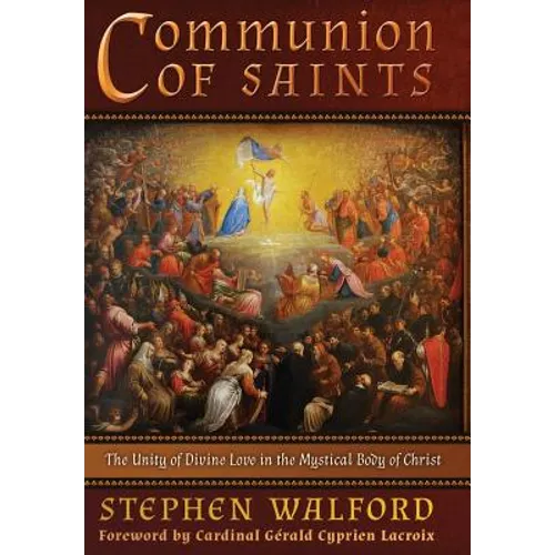 Communion of Saints: The Unity of Divine Love in the Mystical Body of Christ