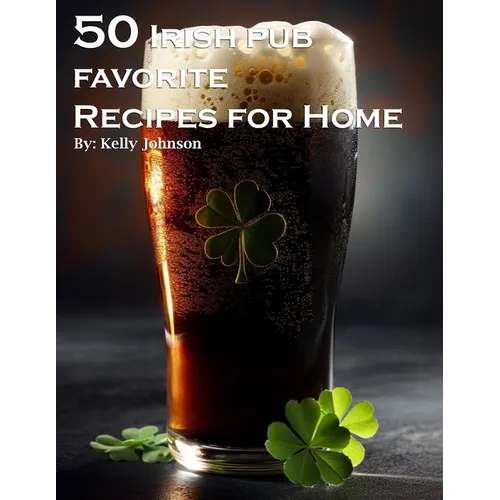 50 Irish Pub Favorite Recipes for Home
