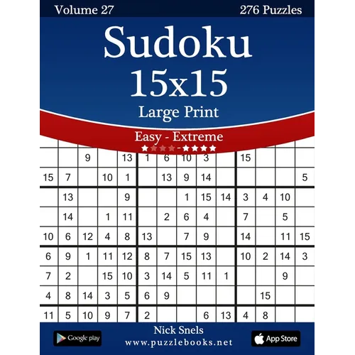 Sudoku 15x15 Large Print - Easy to Extreme - Volume 27 - 276 Puzzles