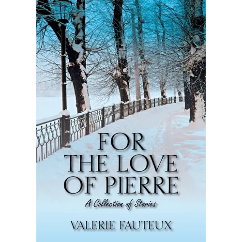 For the Love of Pierre: A collection of stories