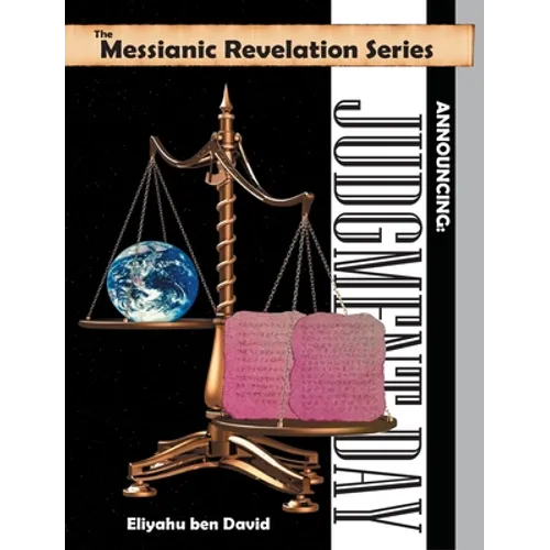 The Messianic Revelation Series V.1. Announcing: Judgment Day