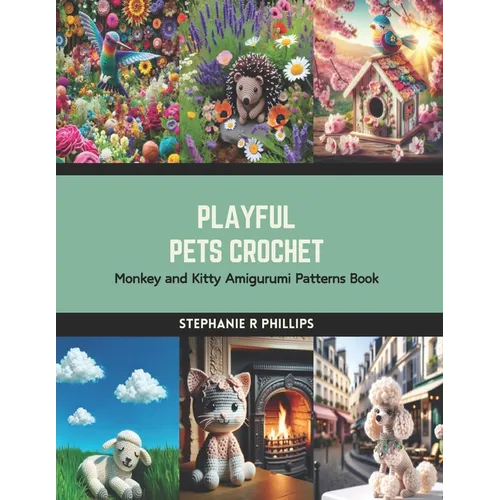 Playful Pets Crochet: Monkey and Kitty Amigurumi Patterns Book