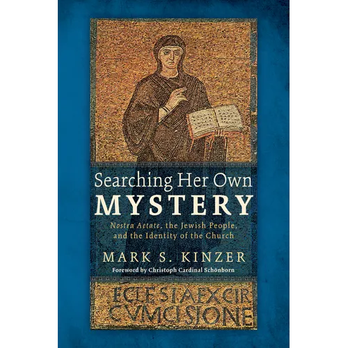 Searching Her Own Mystery: Nostra Aetate, the Jewish People, and the Identity of the Church