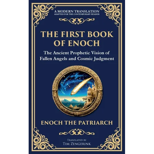 The First Book of Enoch (Enoch I): The Lost Ancient Scripture of Angels, Giants, and the End Times