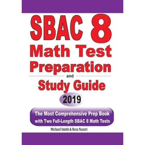 SBAC 8 Math Test Preparation and Study Guide: The Most Comprehensive Prep Book with Two Full-Length SBAC Math Tests