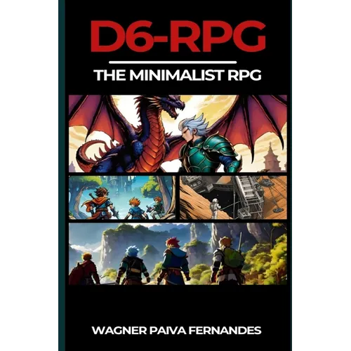 D6-RPG. The Minimalist RPG.: Adventures with a 6-sided die.