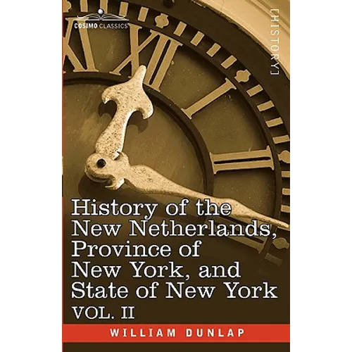 History of the New Netherlands, Province of New York, and State of New York: Vol. 2