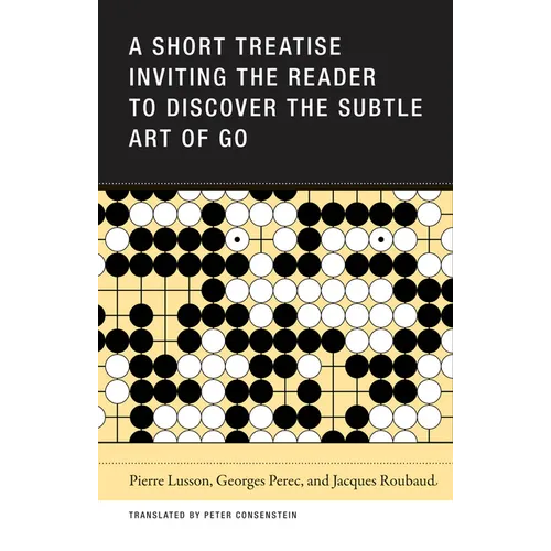 A Short Treatise Inviting the Reader to Discover the Subtle Art of Go