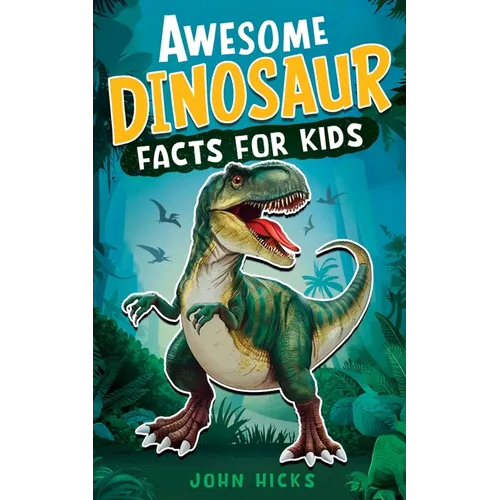 Awesome Dinosaur Facts for Kids