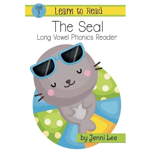 The Seal: a Learn to Read Long Vowel Phonics Book for Young Readers: Level 2 Easy Phonics for Ages 3-8