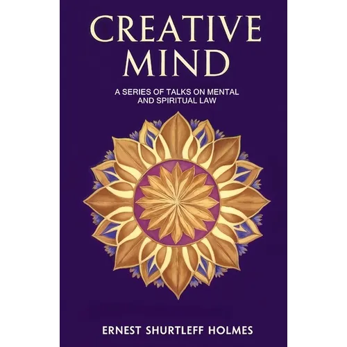 Creative Mind: A Series of Talks on Mental and Spiritual Law