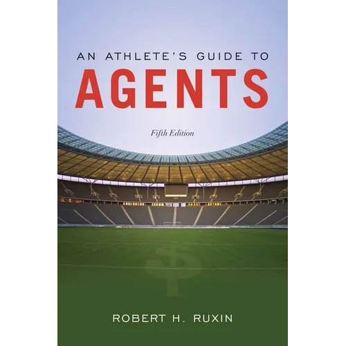 An Athlete's Guide to Agents: .