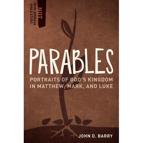 Parables: Portraits of God's Kingdom in Matthew, Mark, and Luke